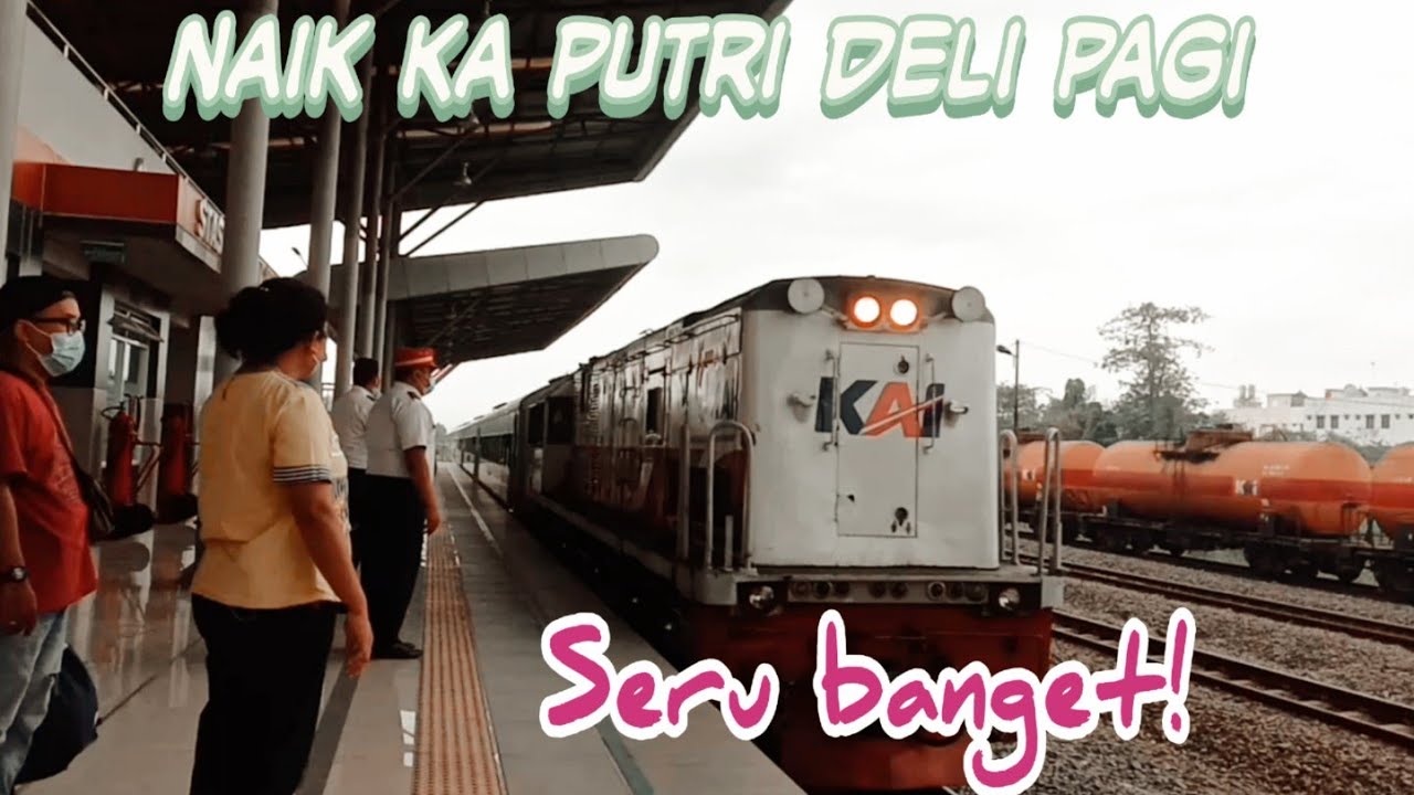 Semi Trip By Train || Naik Kereta Api Putri Deli pagi di Hari pertama Puasa 2021