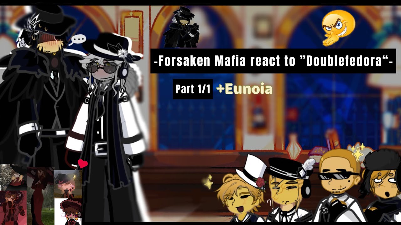 Forsaken mafia react to Doublefedora (part 1/1) [angst] 2X SPEED!! 