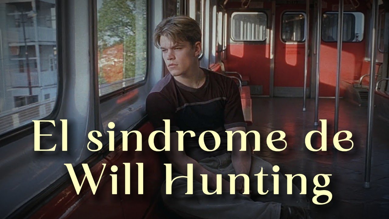 El síndrome de Will Hunting
