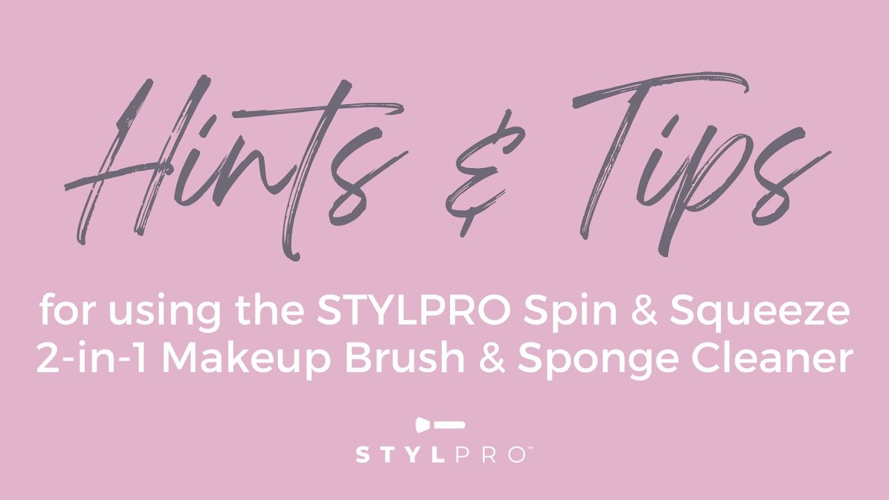Hints & Tips for using the STYLPRO Spin & Squeeze 2-in-1 Makeup Brush & Sponge Cleaner