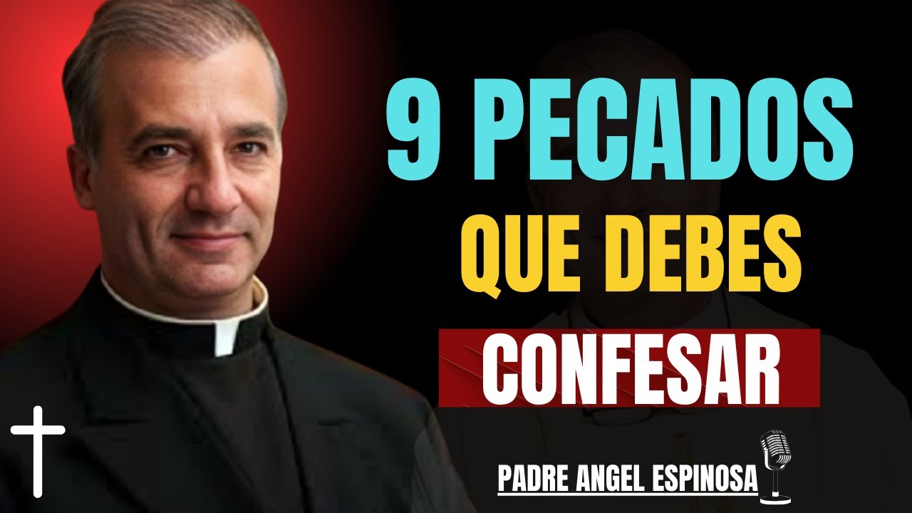 9 PECADOS que DEBES CONFESAR antes de RECIBIR La Santa COMUNIÓN || Padre Ángel Espinosa