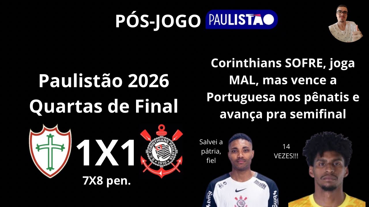 PÓS-JOGO: Portuguesa 1X1 Corinthians (Paulistão 2026 - Quartas de Final)