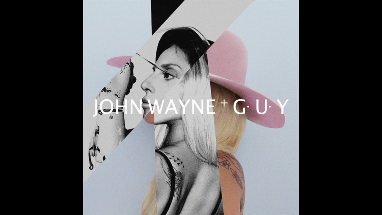John Wayne + G.U.Y. Mashup (Lady Gaga, Zedd, Mark Ronson)