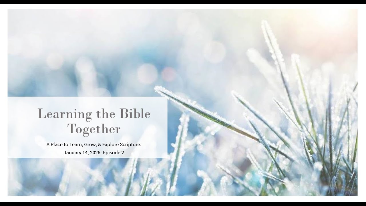 Learning the Bible Together - Episode 2