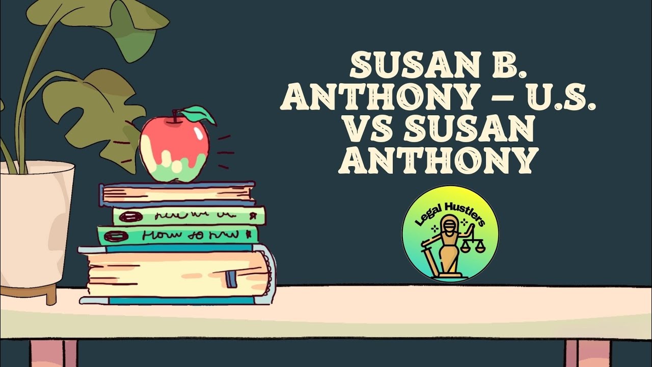 BA.LLB | English-2 | Susan B. Anthony &ndash; U.S. Vs Susan Anthony