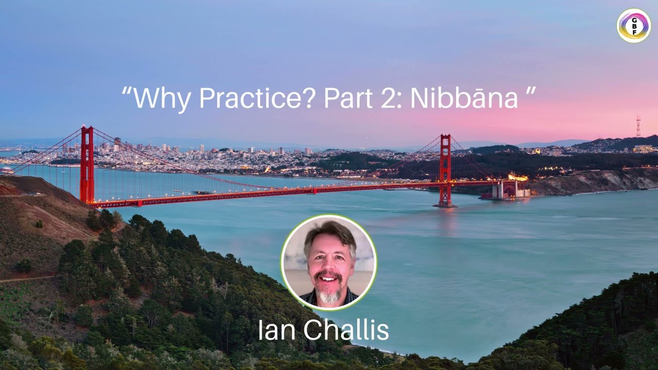 Why Practice? Part 2 - The Path from Samsara to Nibbāna - Ian Challis 2026-01-25