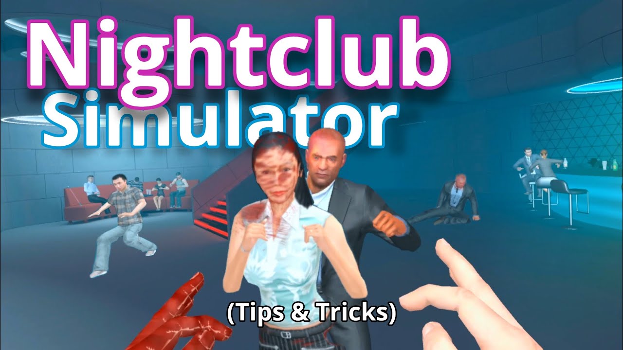 Nightclub Simulator VR (Advanced Tips & Tricks)