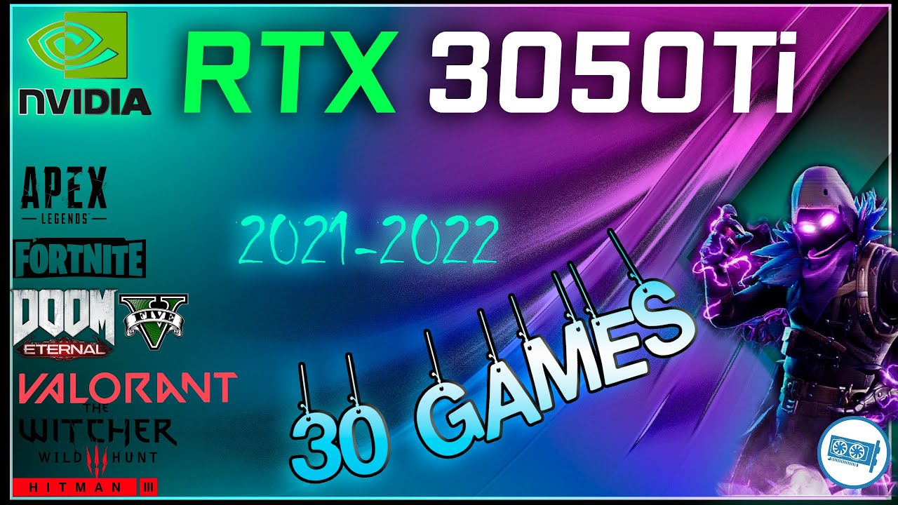 RTX 3050 Ti in 30 GAMES  |  2022