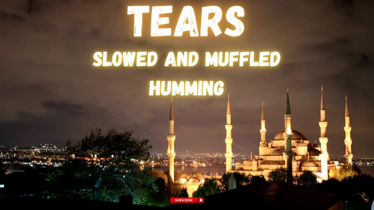 Tears | Slowed and Muffled (Humming) | Islamic Background Music