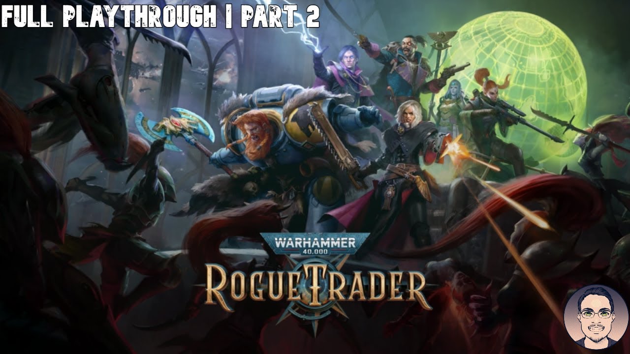 Our New Companions' a BADDIE  | Warhammer 40K: Rogue Trader – Part 2