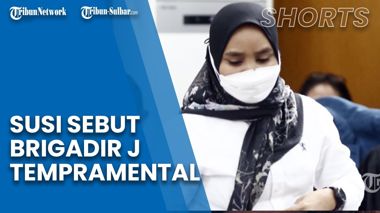 Susi ART Ferdy Sambo Sebut Brigadir J Pemarah dan Tempramental: Suka Marah-marah
