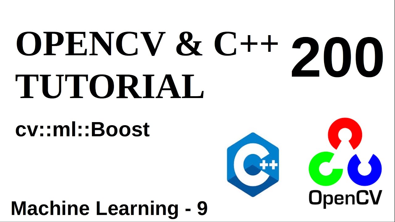 OPENCV & C++ TUTORIALS  - 200 | Machine Learning | Boost