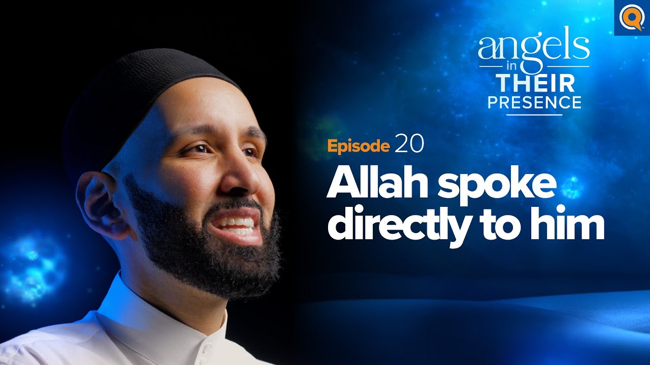 Ep. 20: Allah Spoke Directly to Him | Angels In Their Presence | Season 2 | Dr. Omar Suleiman