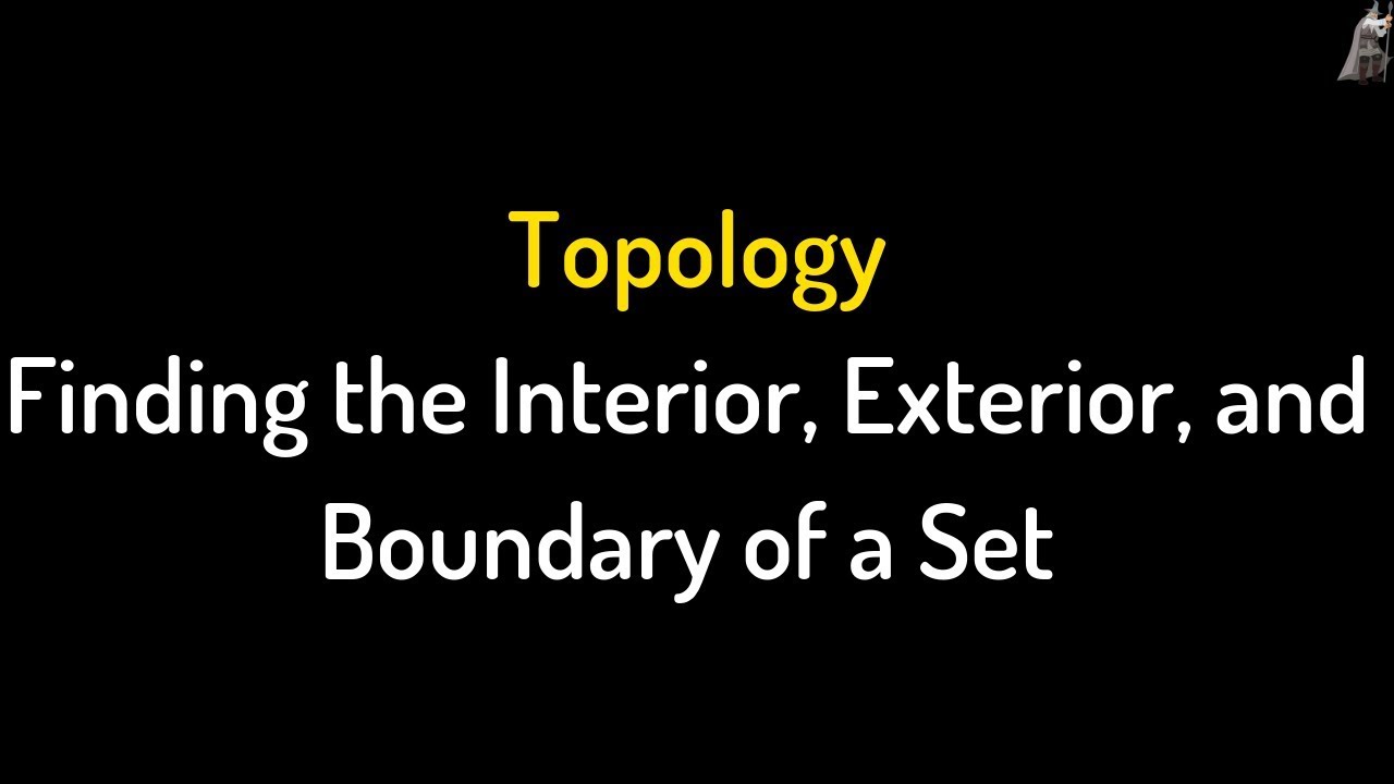 Finding the Interior, Exterior, and Boundary of a Set Topology