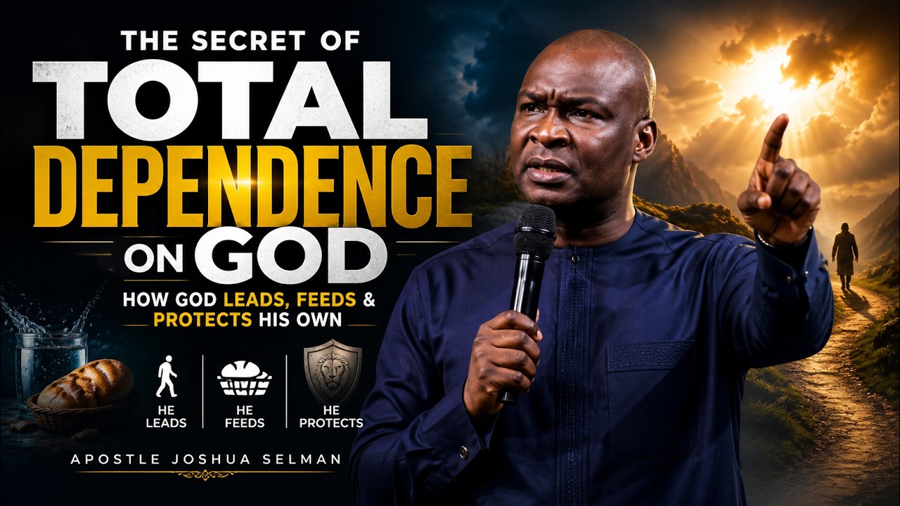 The Secret of Total Dependence on God: How God Leads, Feeds & Protects His Own | Apostle Selman