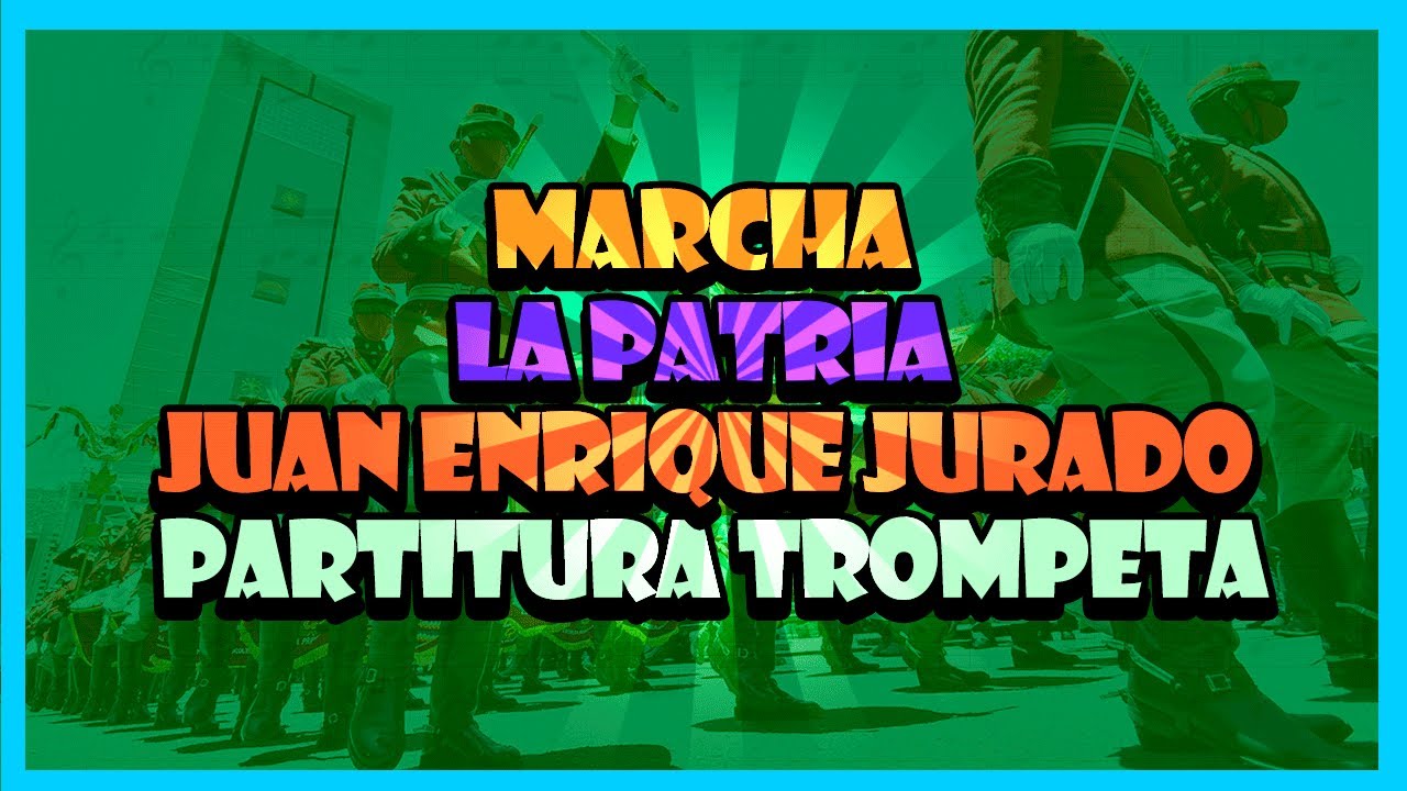 (Partitura Trompeta Marcha) 🎺La Patria - Juan Enrique Jurado🎺