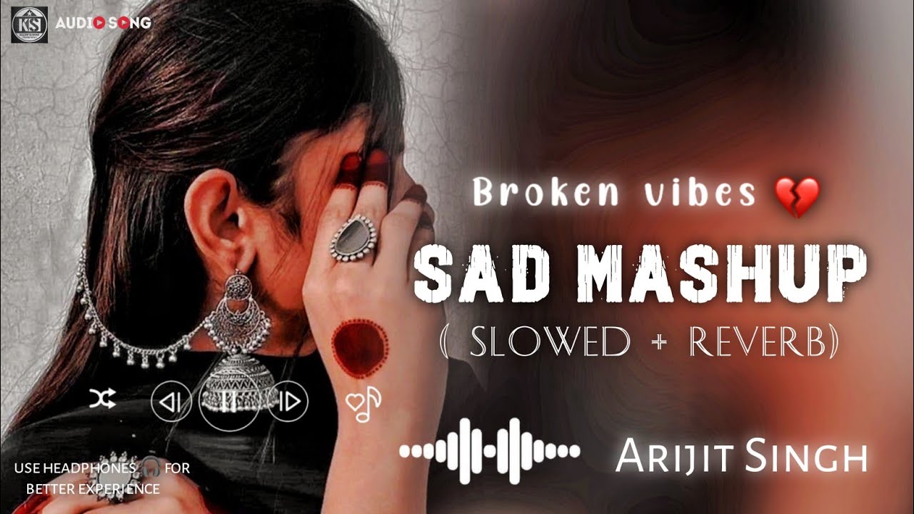 Broken Vibes 💔 Arijit Singh | Sad Mashup | Slowed + Reverb | Alone Feel