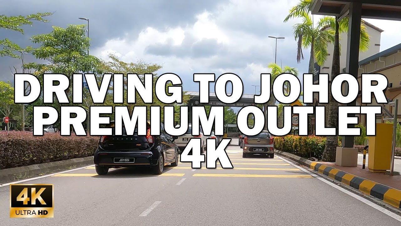 DRIVING TO JOHOR PREMIUM OUTLET 4K 60FPS