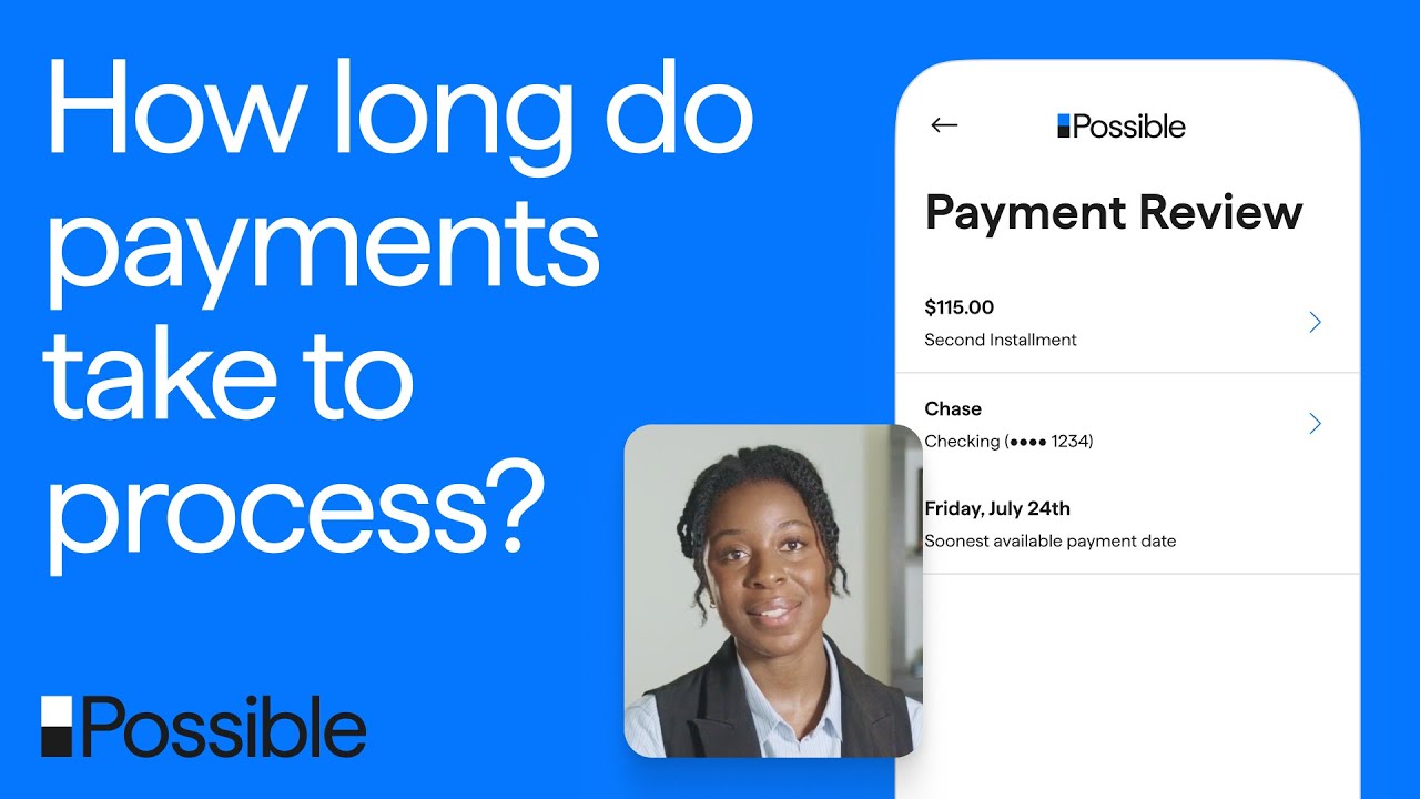 How long do payments take to process? | Possible Finance
