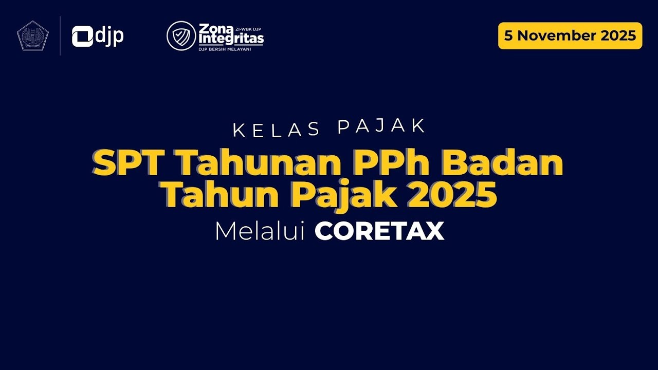 Kelas Pajak Pelaporan SPT Tahunan PPh Badan Tahun Pajak 2025 Melalui Coretax - 5 November 2025