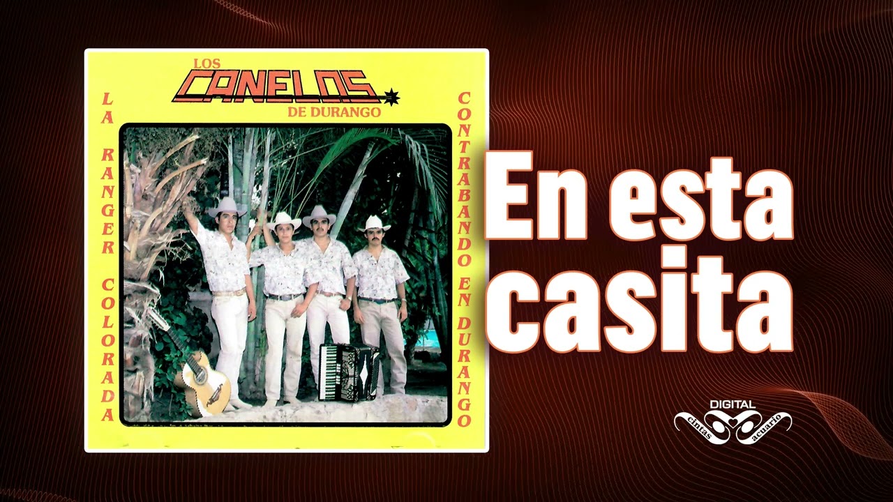 En Esta Casita – Los Canelos de Durango – Cintas Acuario