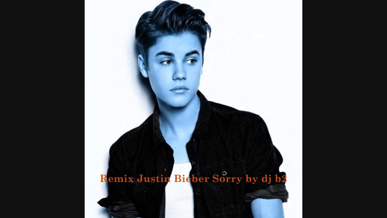 Remix Justin Bieber Sorry by dj b2