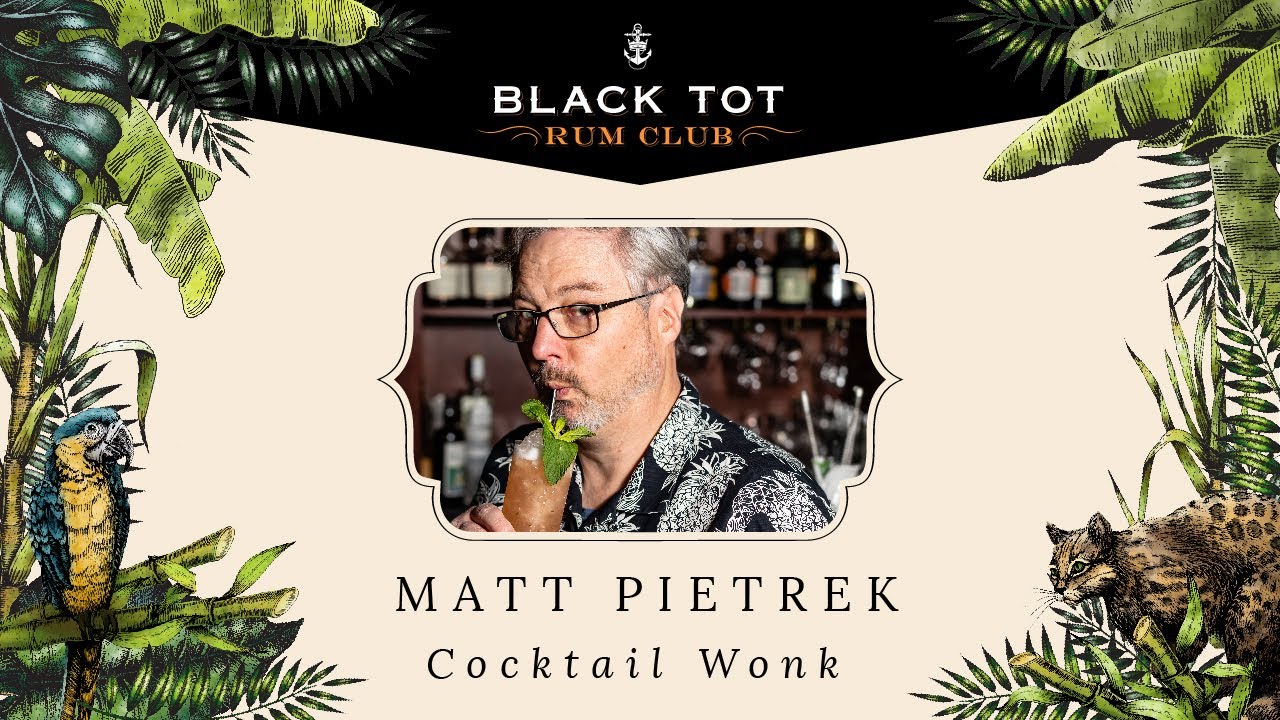Black Tot Rum Club with Matt Pietrek, CocktailWonk com