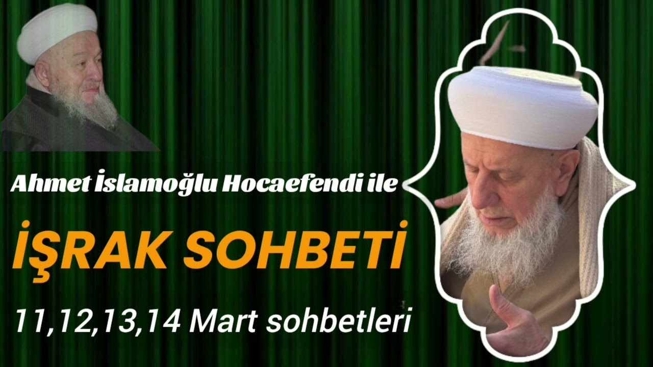 Ahmet İslamoğlu Hocaefendi ile İşrak Sohbetleri 11,12,13,14 