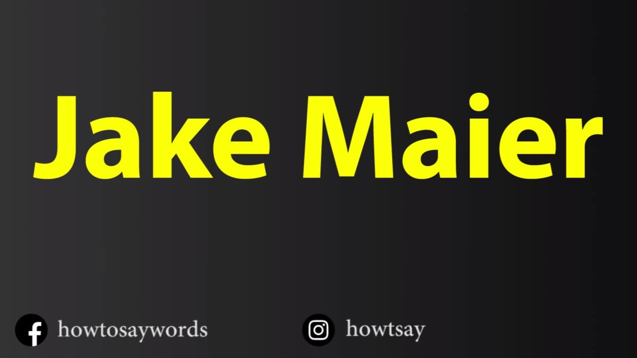 How To Pronounce Jake Maier