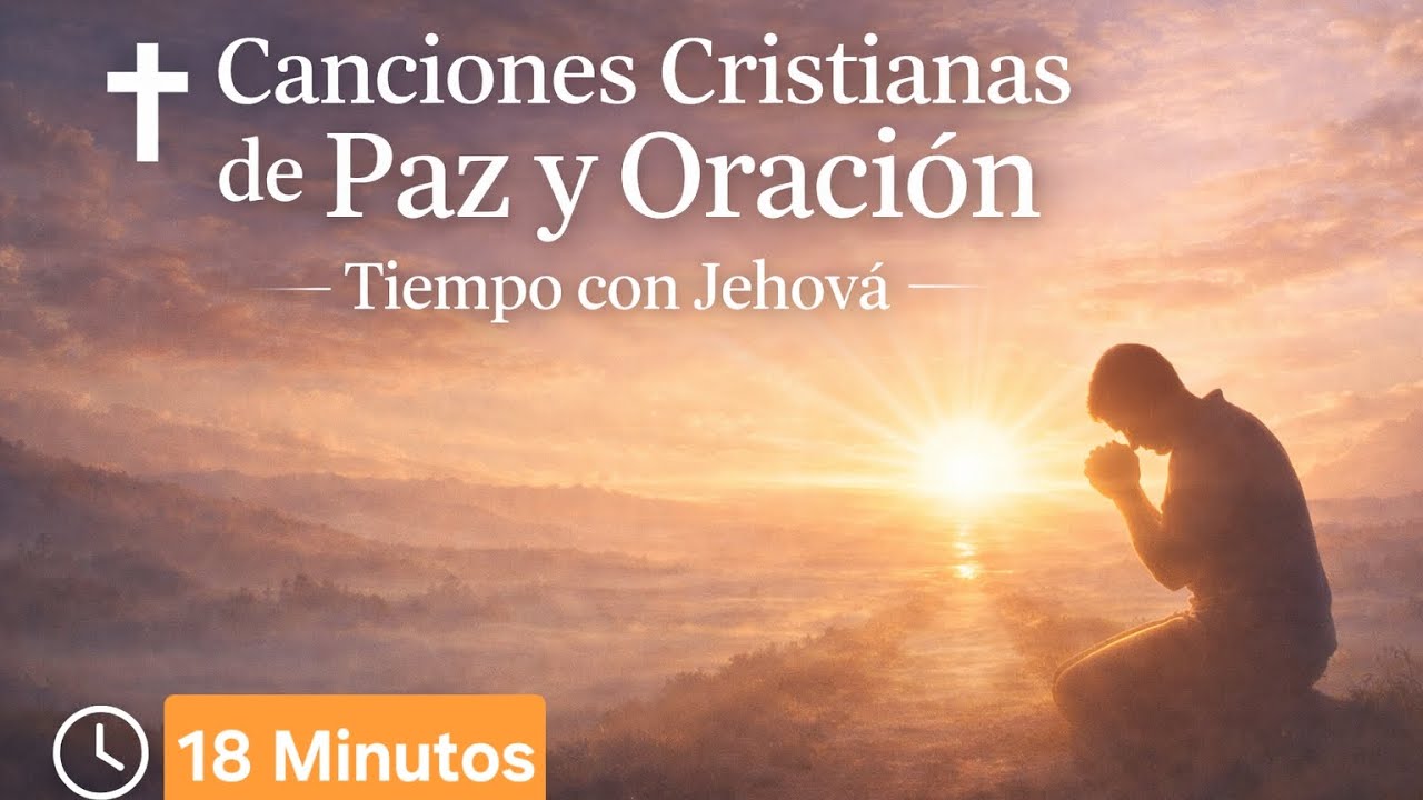 Canciones Cristianas de Paz y Oración | Tiempo con Jehová