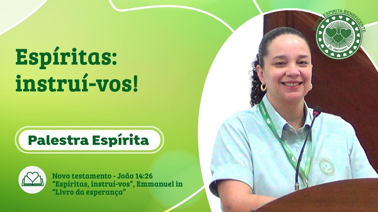 #1333 - Espíritas: instruí-vos - Palestra Espírita