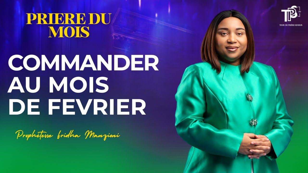 PRIERE -COMMANDER AU MOIS DE FEVRIER - PROPHETESSE FRIDHA MANZIONI