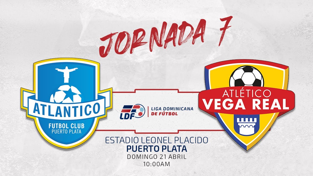 J7⚽️ ATLÁNTICO FC VS ATLÉTICO VEGA REAL | JORNADA 7 LIGA DOMINICANA DE FUTBOL LDF