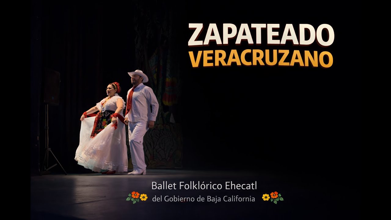 ZAPATEADO VERACRUZANO – Ballet Folklórico Ehecatl del Gobierno de Baja California