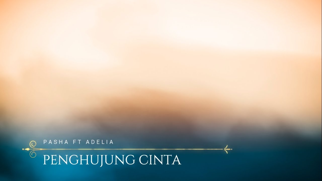 Pasha ft Adelia - Penghujung Cinta Lirik