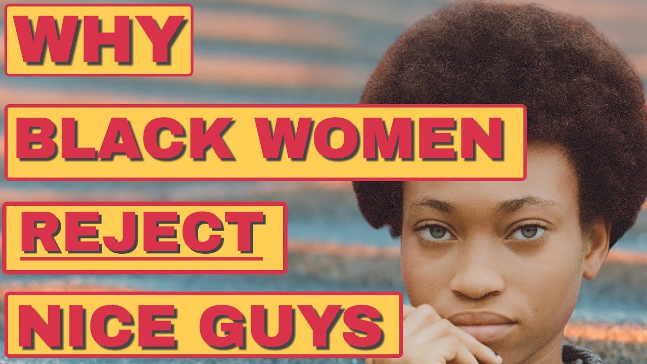 WHY BLACK WOMEN REJECT NICE GUYS#datingadvice #relationships #relationshipadvice #datingtips