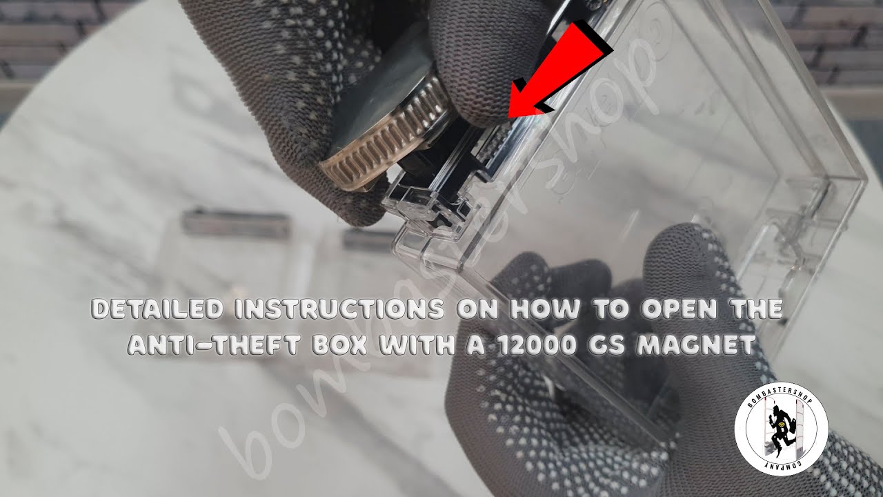 Detailed instructions on how to open the anti-theft box with a 12000 gs magnet from bombastershop