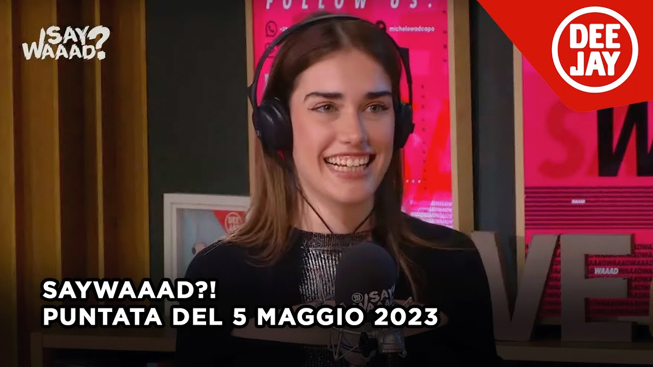 Clara Soccini ospite a #SayWaaad -  Puntata del 5 maggio 2023