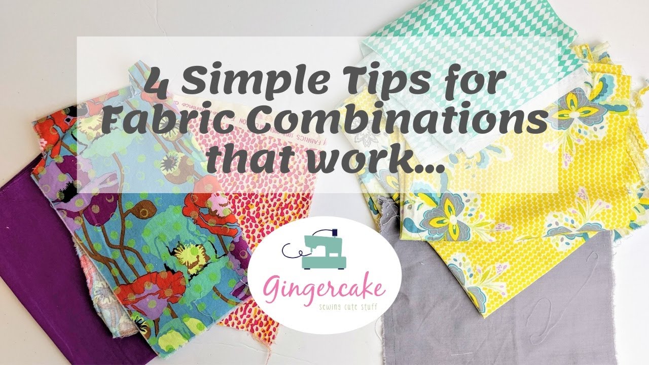 4 Simple Tips for Fabrics Combinations that WORK!