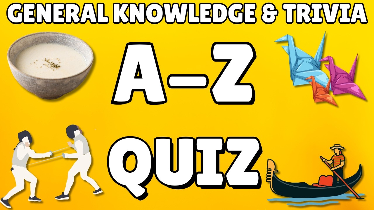 A-Z General Knowledge & Trivia Quiz, 26 Questions, Answers are in alphabetical order.