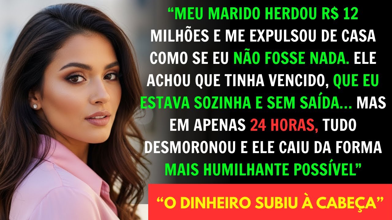 Meu marido herdou 12 milhões e me expulsou  Em 24 horas, ele caiu