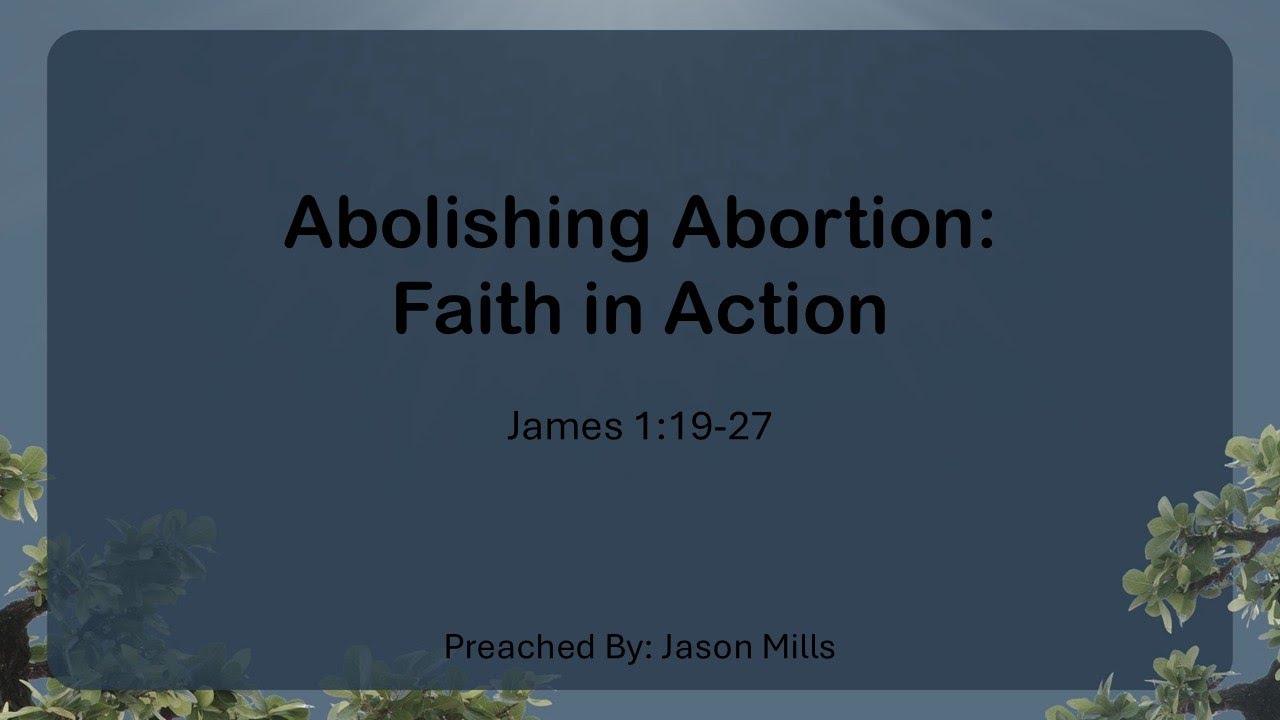 Abolishing Abortion: Faith in Action | James 1:19-27 | 01/18/26