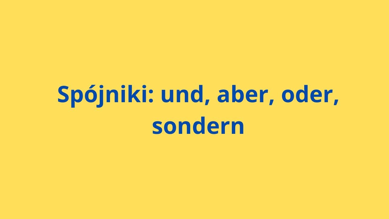 Niemiecki. Spójniki, po których występuje szyk prosty: und, aber, oder, sondern.