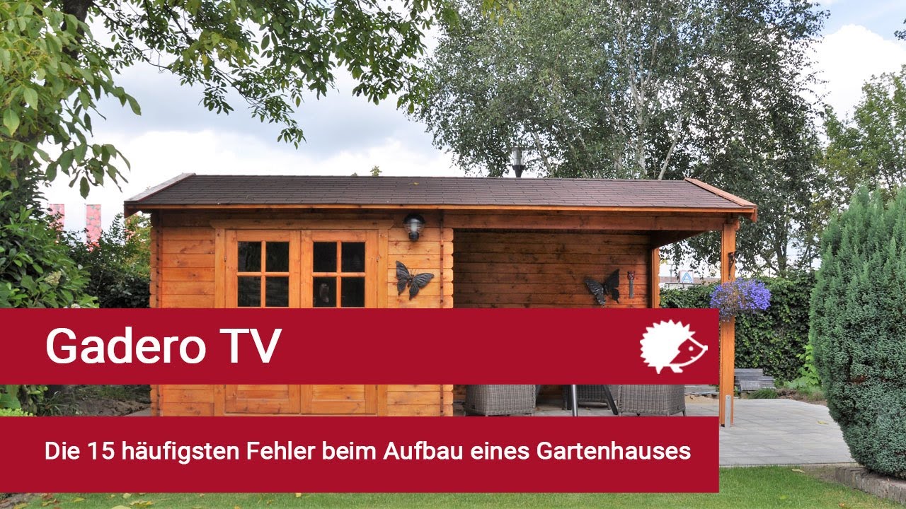 Die 15 h&auml;ufigsten Fehler beim Aufbau eines Gartenhauses - Gadero TV Deutschland