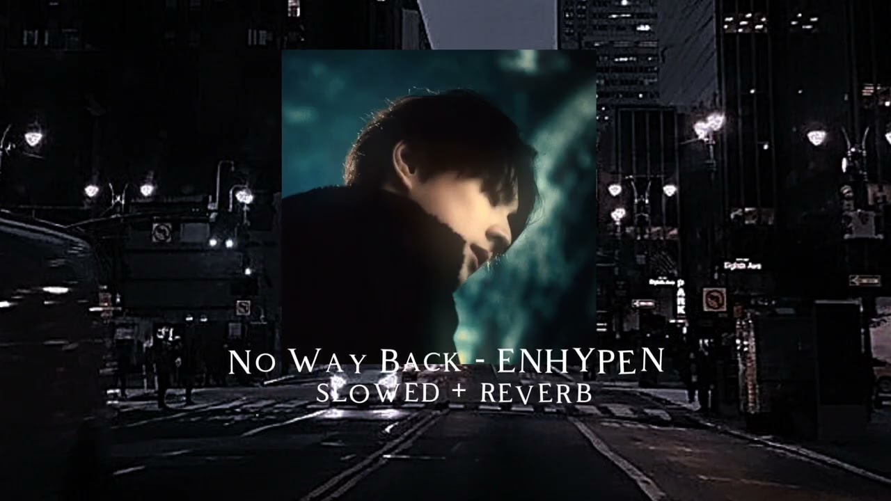 No Way Back - ENHYPEN ( slowed + reverb )