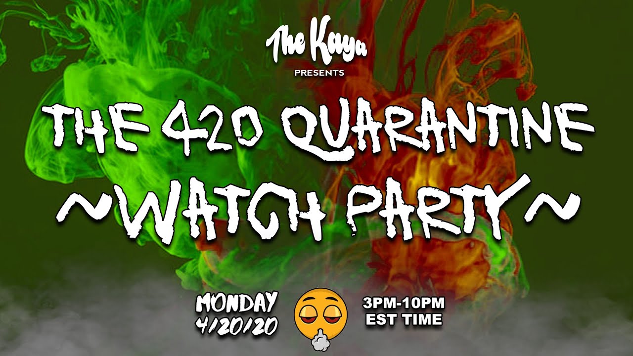 The 420 Quarantine Watch Party