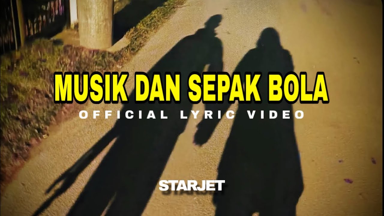 STARJET - Musik Dan Sepak Bola (Official Lyric Video)
