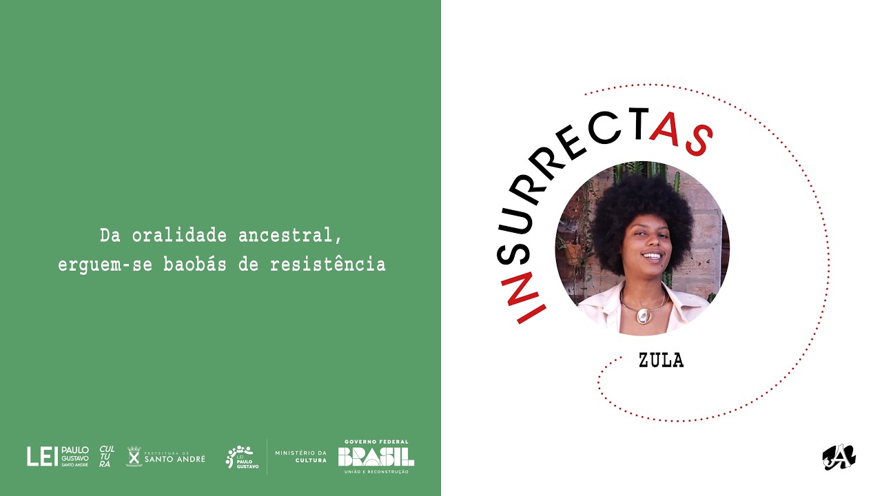 INSURRECTAS - ZULA: Da oralidade ancestral, erguem-se baobás de resistência