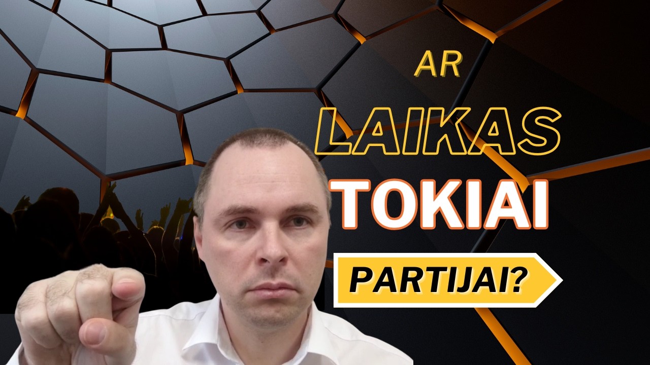 Ar laikas tokiai partijai?