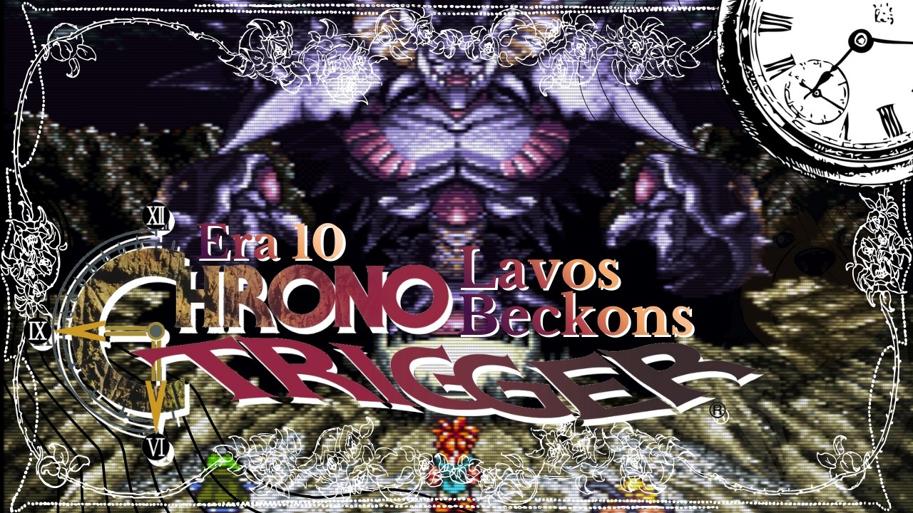 Chrono Trigger [Era 10] Lavos Beckons  | Kuma Kurma Ch.